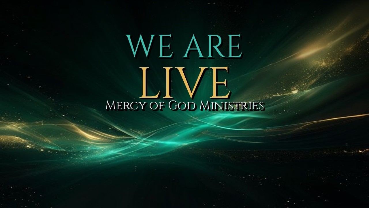 We Are Live — Mercy of God Ministries